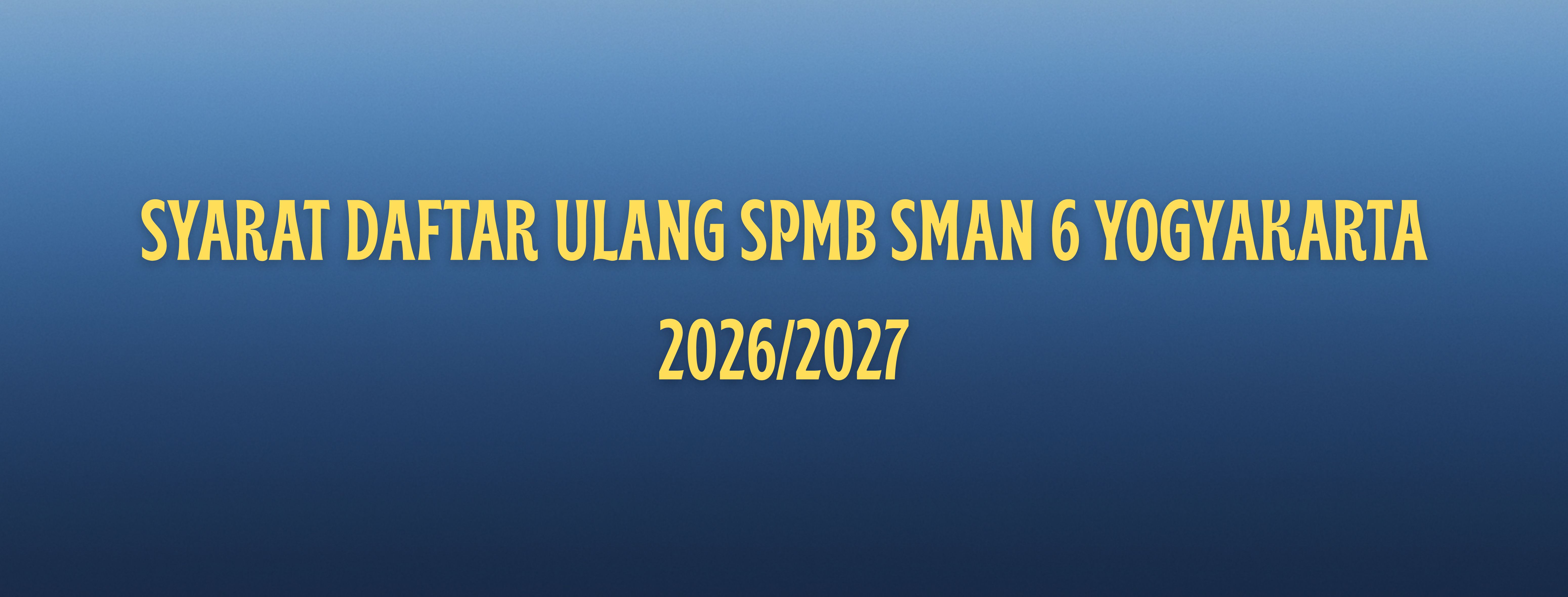 Daftar Ulang SPMB SMA Negeri 6 Yogyakarta 2026/2027